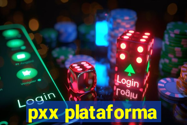 pxx plataforma